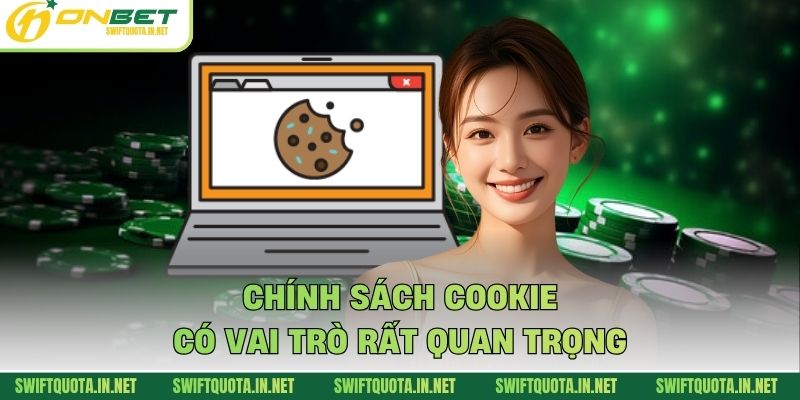 Chính sách cookie có vai trò rất quan trọng