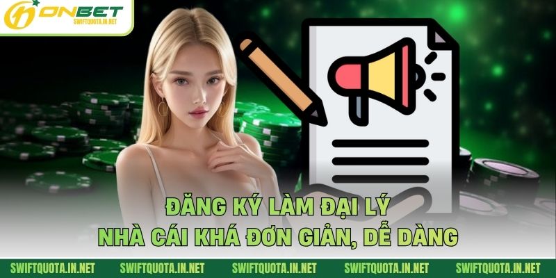 Đăng ký làm đại lý nhà cái khá đơn giản, dễ dàng