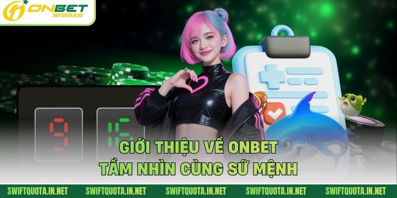 Giới thiệu về Onbet tầm nhìn cùng sứ mệnh