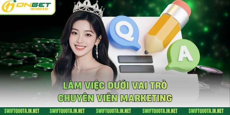 Làm việc dưới vai trò chuyên viên marketing