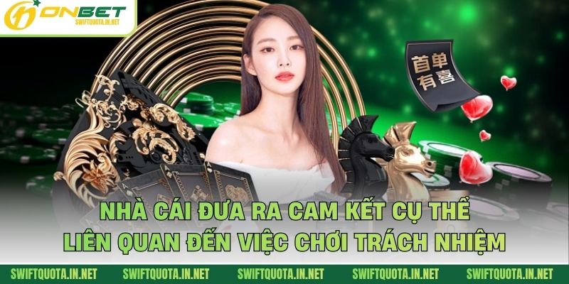 Nhà cái đưa ra cam kết cụ thể liên quan đến việc chơi trách nhiệm