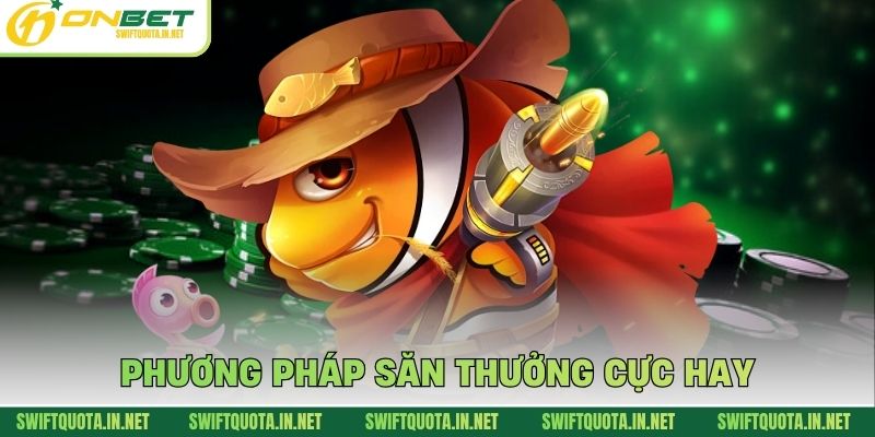 Phương pháp săn thưởng cực hay