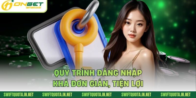 Quy trình đăng nhập khá đơn giản, tiện lợi