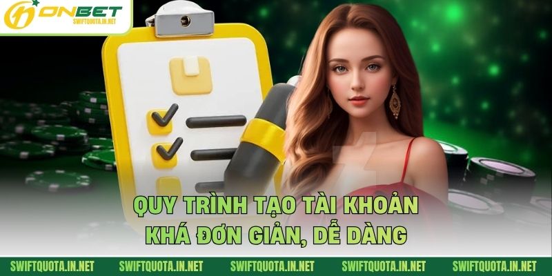 Quy trình tạo tài khoản khá đơn giản, dễ dàng