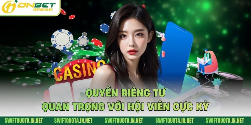 Quyền riêng tư quan trọng với hội viên cực kỳ