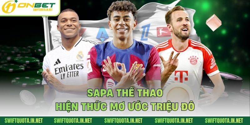 Sapa thể thao hiện thức mơ ước triệu đô